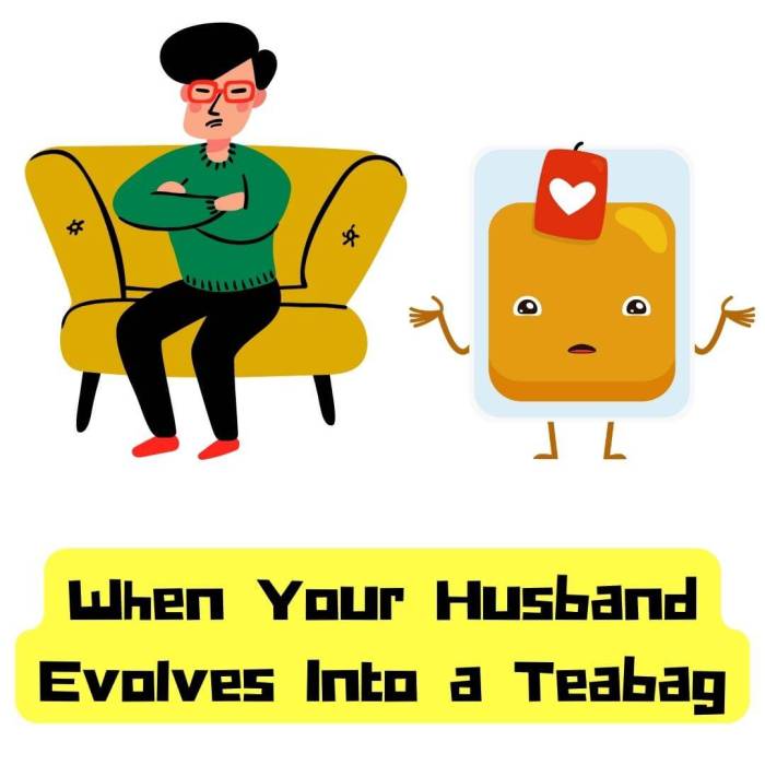 When a husband evolves into a teabag