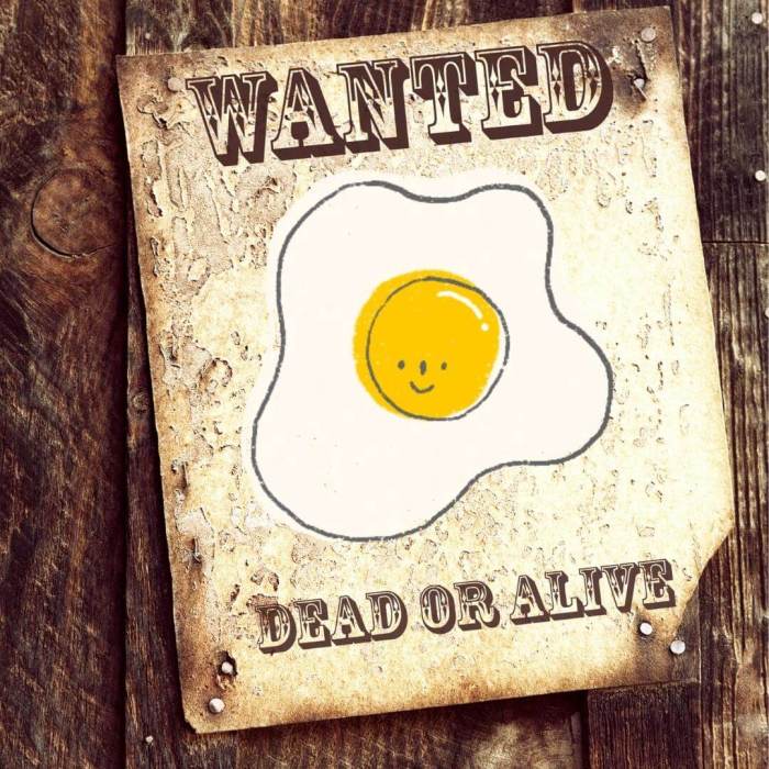 A fried egg Wanted poster - Dead or Alive