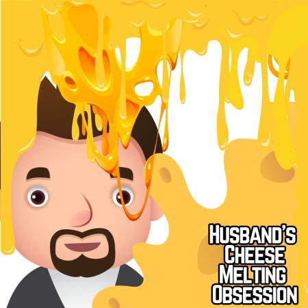 The husband obsessed with melting lots of cheese