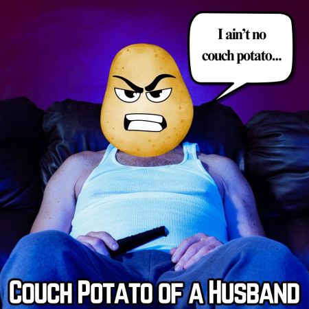 Couch potato of a husband in denial